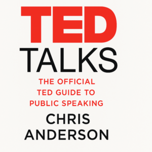 TED Talks: The Official TED Guide to Public Speaking by Chris Anderson