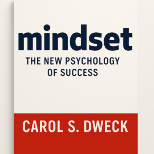 Mindset: The New Psychology of Success by Carol Dweck