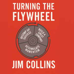 Turning the Flywheel by Jim Collins