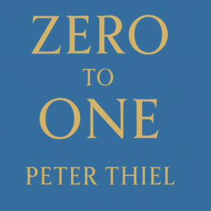 Zero to One by Peter Thiel