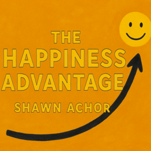 The Happiness Advantage by Shawn Achor