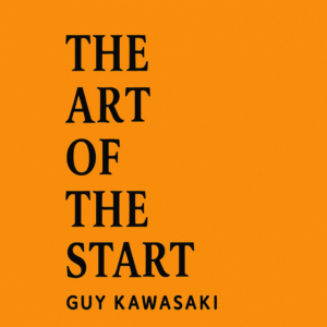 The Art of the Start by Guy Kawasaki