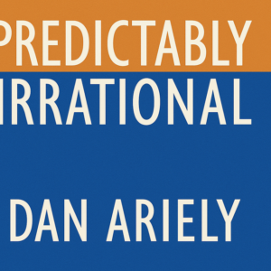 Predictably Irrational by Dan Ariely
