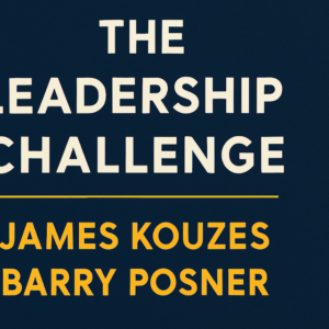 The Leadership Challenge by James Kouzes and Barry Posner