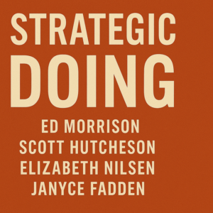 Strategic Doing by Ed Morrison, Scott Hutcheson, Elizabeth Nilsen, Janyce Fadden and Nancy Franklin