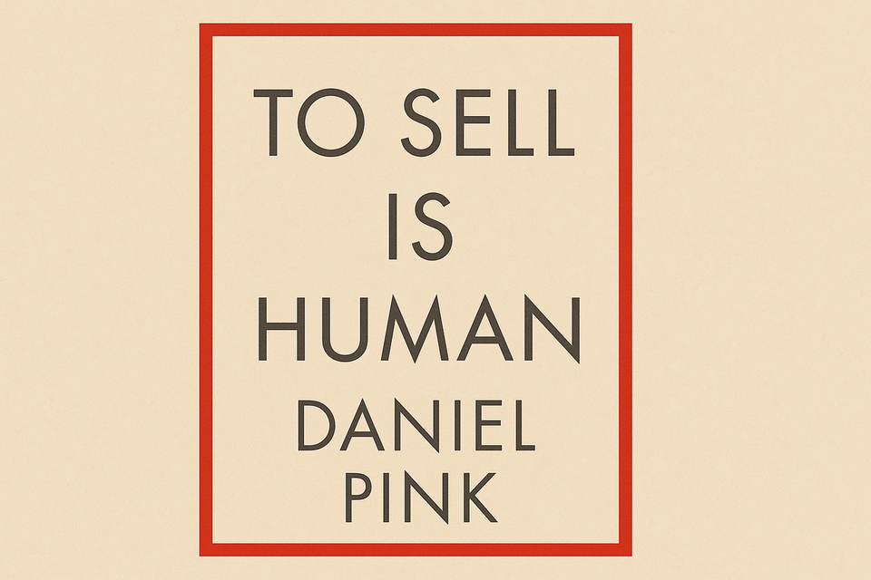 To Sell is Human by Daniel Pink