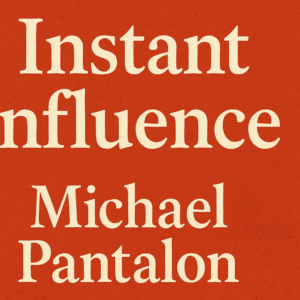 Instant Influence by Michael Pantalon
