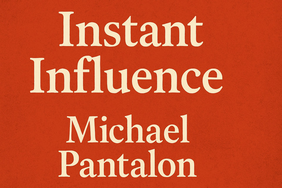 Instant Influence by Michael Pantalon