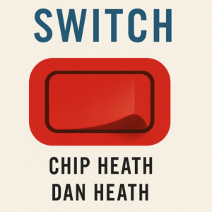 Switch by Chip Heath and Dan Heath