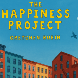 The Happiness Project by Gretchen Rubin