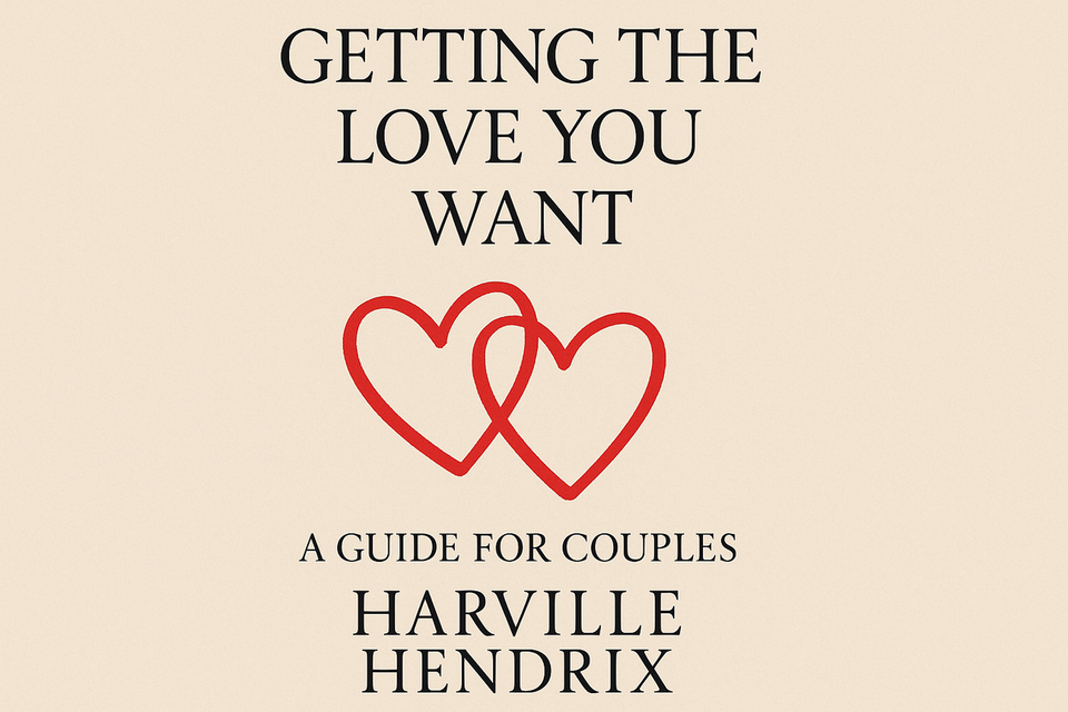Getting the Love You Want: A Guide for Couples by Harville Hendrix
