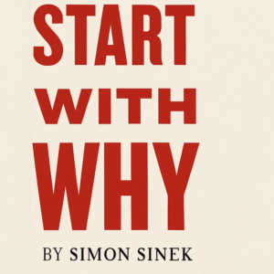 Start with Why by Simon Sinek