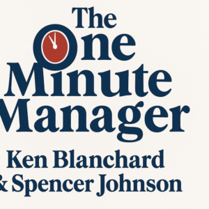 The One Minute Manager by Ken Blanchard and Spencer Johnson