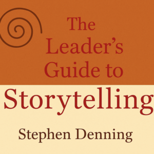 The Leader's Guide to Storytelling by Stephen Denning