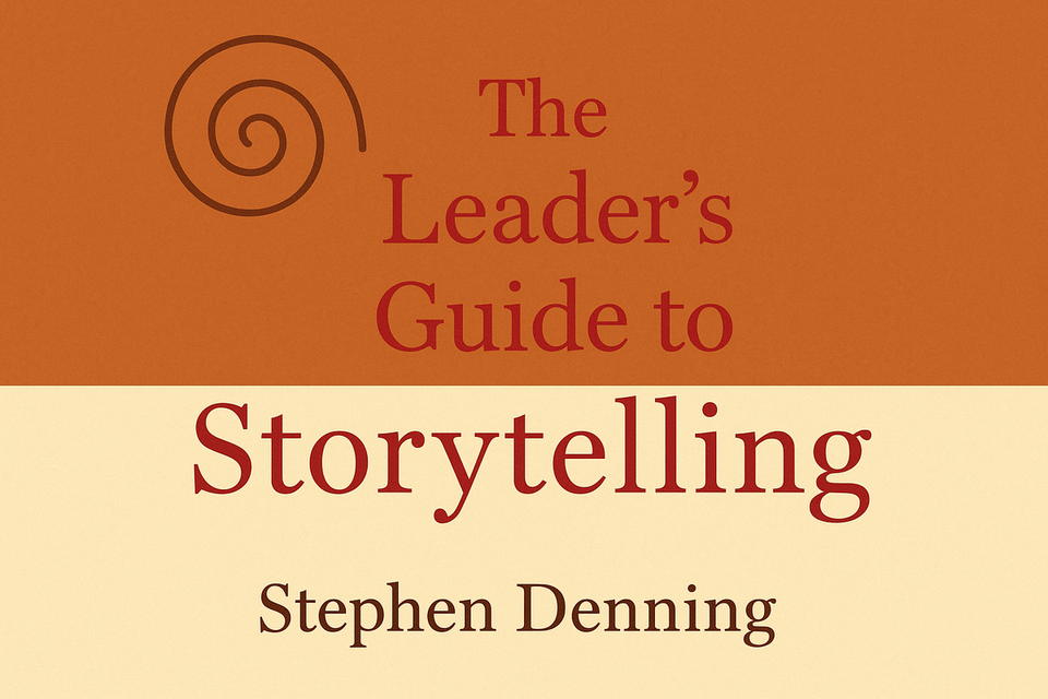 The Leader's Guide to Storytelling by Stephen Denning