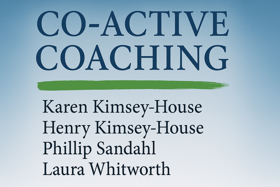 Co-active Coaching by Karen and Henry Kimsey-House, Phillip Sandal and Laura Whitworth