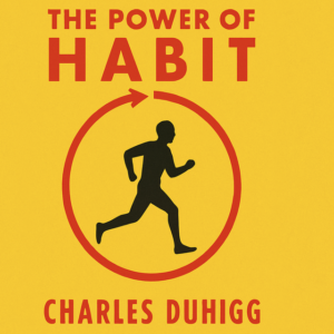 The Power of Habit by Charles Duhigg