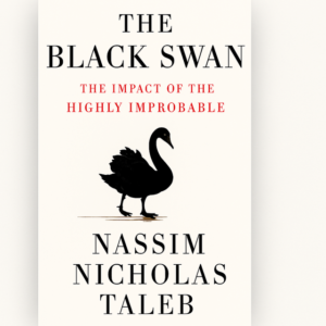 The Black Swan: The Impact of the Highly Improbable by Nassim Taleb