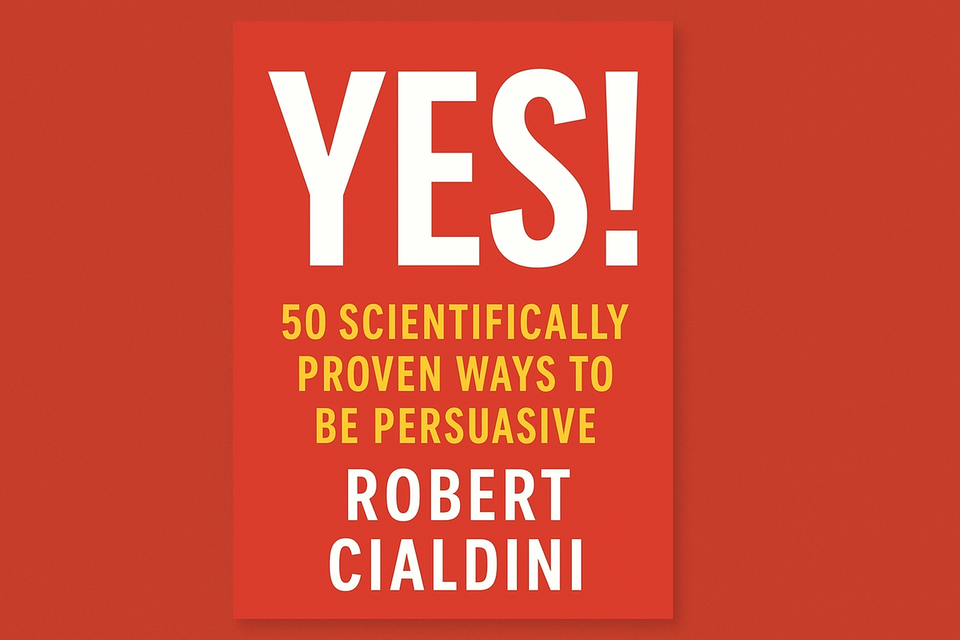 Yes- 50 Scientifically Proven Ways to Be Persuasive by Robert Cialdini