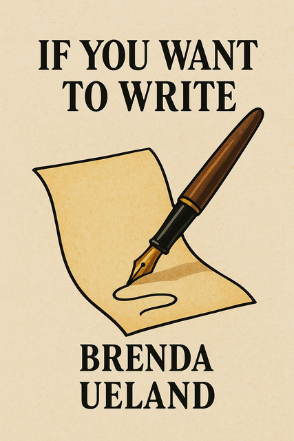 If You Want to Write by Brenda Ueland