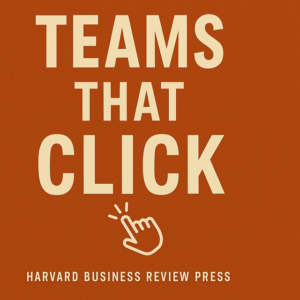 Teams That Click by Harvard Press