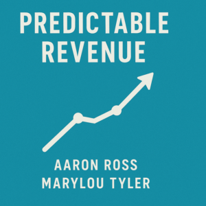 Predictable Revenue by Aaron Ross and Marylou Tyler