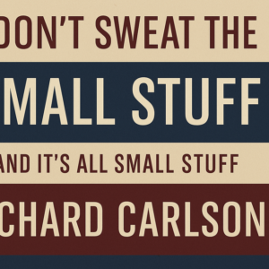 Don’t Sweat the Small Stuff by Richard Carlson
