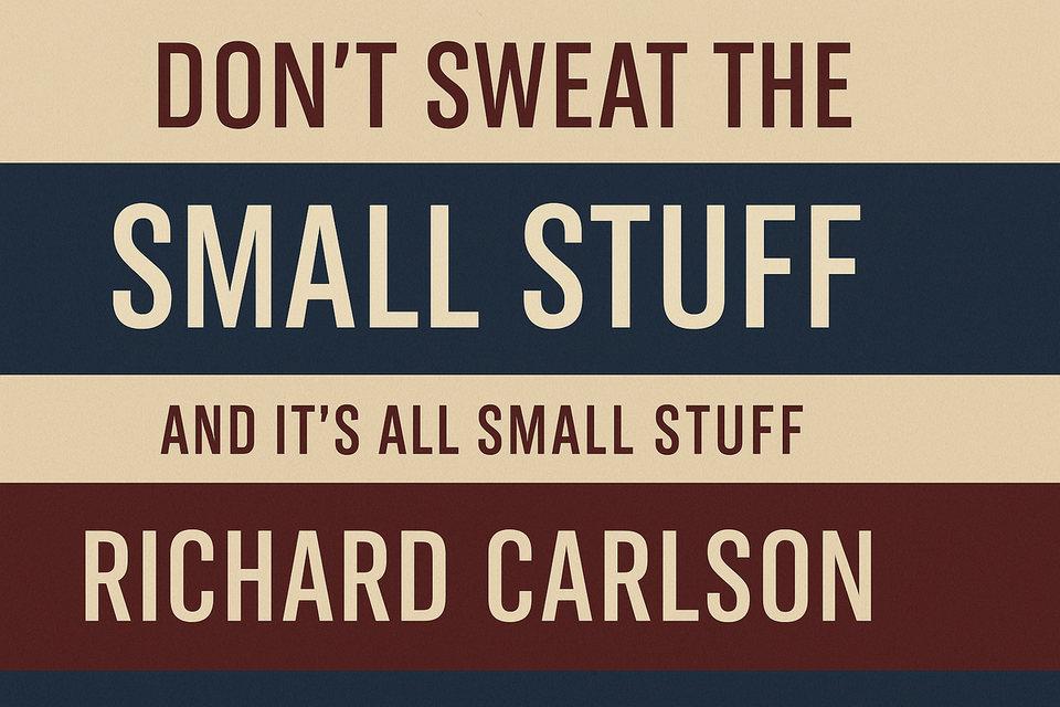Don’t Sweat the Small Stuff by Richard Carlson