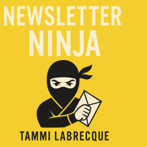 Newsletter Ninja by Tammi Labrecque