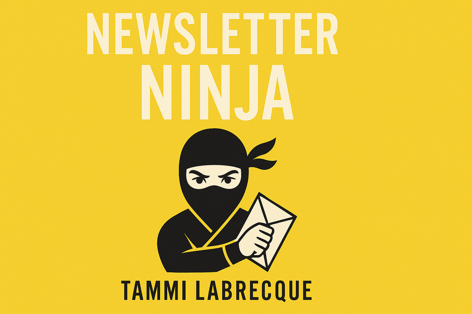 Newsletter Ninja by Tammi Labrecque