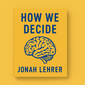 How We Decide by Johan Lehrer