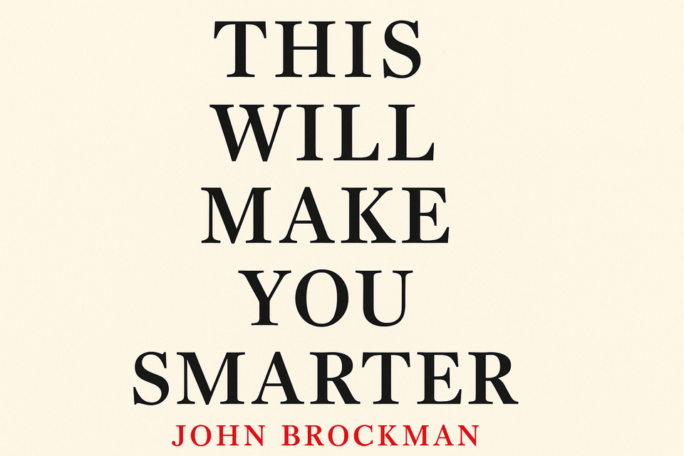 This Will Make You Smarter by John Brockman