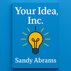 Your Idea Inc. by Sandy Abrams