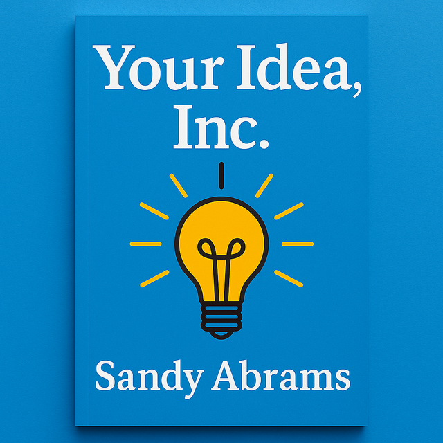 Your Idea Inc. by Sandy Abrams