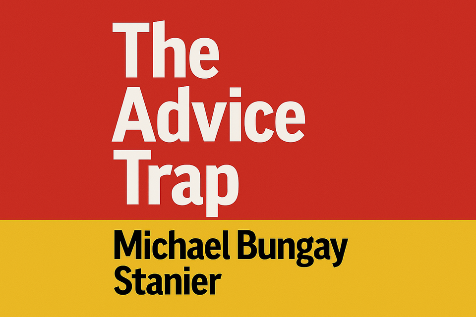 The Advice Trap by Michael Bungay Stanier
