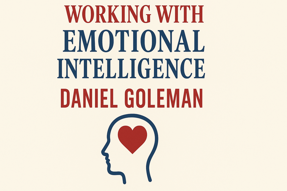 Working with Emotional Intelligence by Daniel Goleman