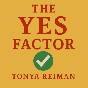 The Yes Factor by Tonya Reiman