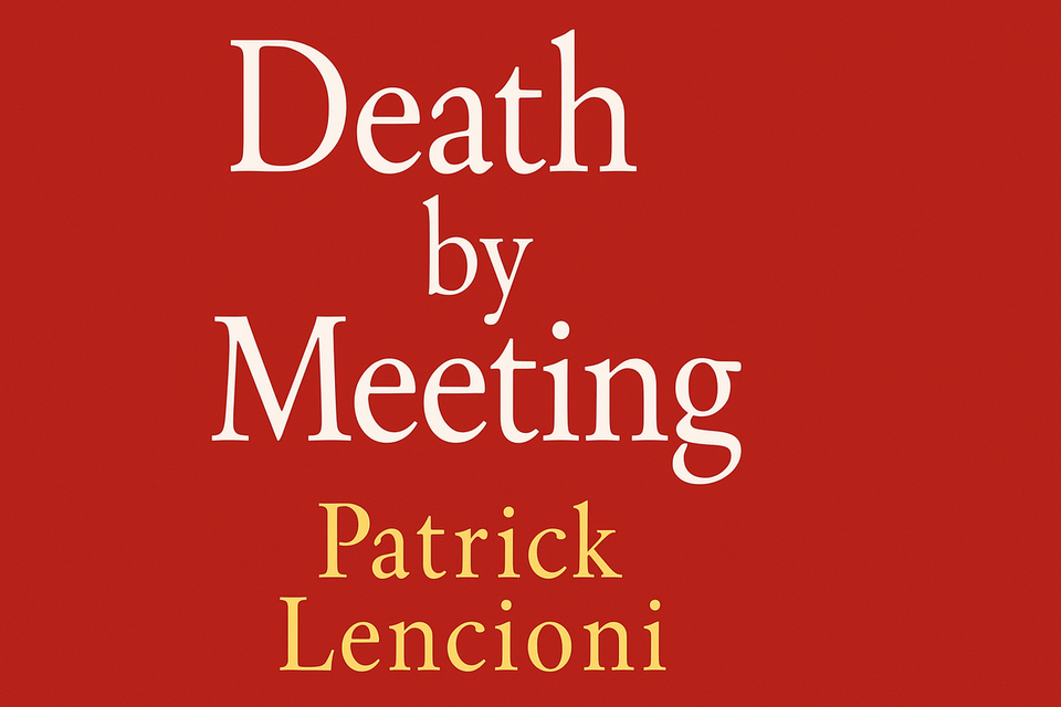 Death by Meeting by Patrick Lencioni