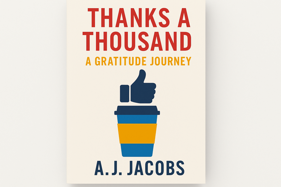 Thanks a Thousand: A Gratitude Journey by A.J Jacobs