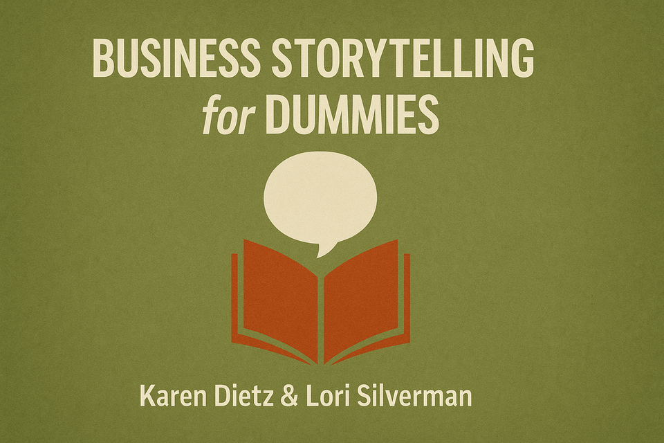 Business Storytelling for Dummies by Karen Dietz and Lori Silverman