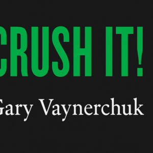 Crush It! by Gary Vaynerchuk
