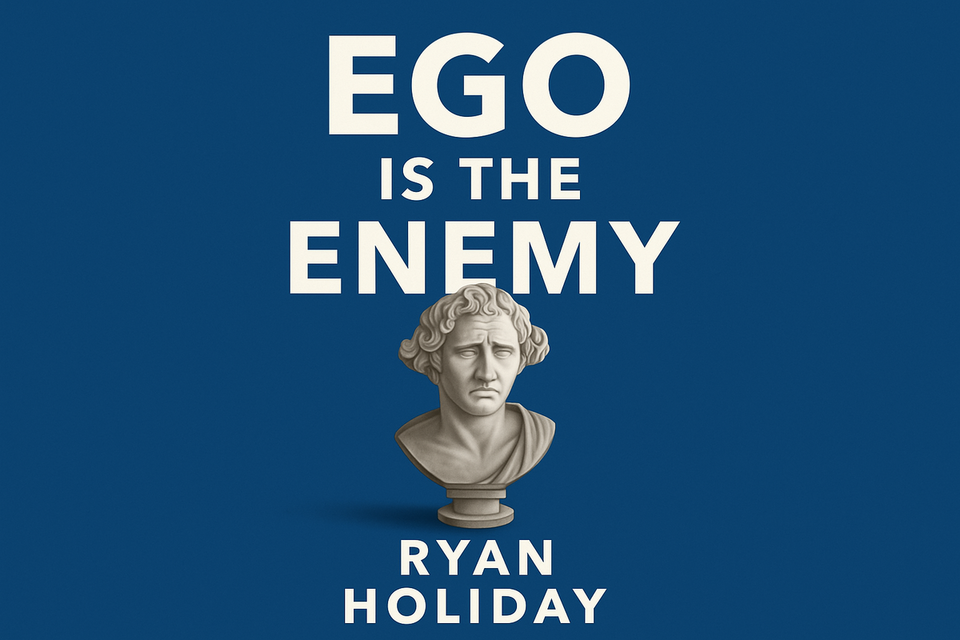 Ego is the Enemy by Ryan Holiday