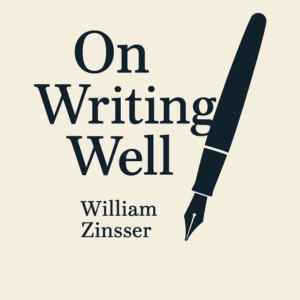 On Writing Well by William Zinsser