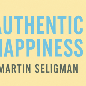 Authentic Happiness by Martin Seligman