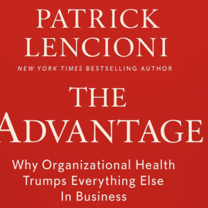 The Advantage by Patrick Lencioni