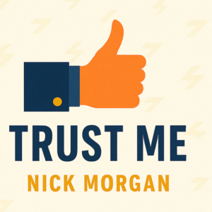 Trust Me by Nick Morgan