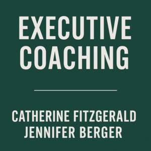 Executive Coaching by Catherine Fitzgerald and Jennifer Berger
