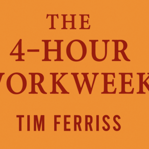The 4-Hour Workweek by Tim Ferriss