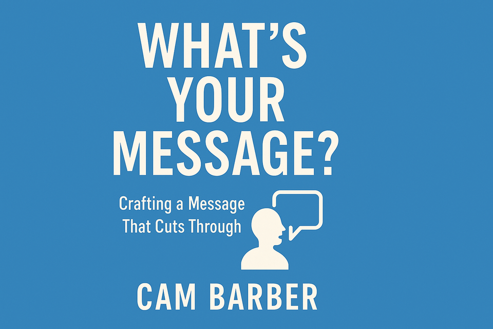What’s Your Message? by Cam Barber