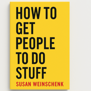 How to Get People to Do Stuff by Susan Weinschenk